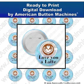 Love You A Latte - Digital Download for Buttons